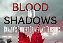 Blood and Shadows: Canada’s Darkest Crimes and Tragedies