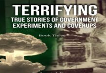 Terrifying True Stories of Government Experiments and Coverups – Book Three